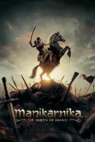 Manikarnika: The Queen of Jhansi (2019) – Full Movie Download & Watch FREE – MRBOBD.COM